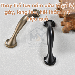 Thay thế tay nắm cửa tủ gỗ bị gãy, lỏng lẻo, hết thẩm mỹ hiệu quả
