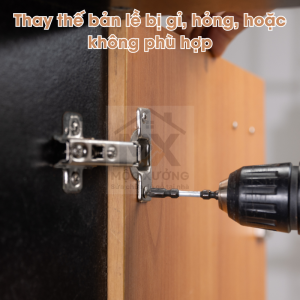 Thay thế bản lề bị gỉ, hỏng, hoặc không phù hợp