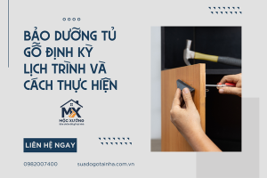 Bảo dưỡng tủ gỗ định kỳ: Lịch trình và cách thực hiện