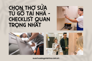 Chọn thợ sửa tủ gỗ tại nhà - checklist quan trọng nhất