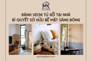 Đánh vecni tủ gỗ tại nhà: Bí quyết sở hữu bề mặt sáng bóng