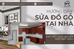 Hướng dẫn sửa tủ gỗ tại nhà: từ A đến Z cho người không chuyên