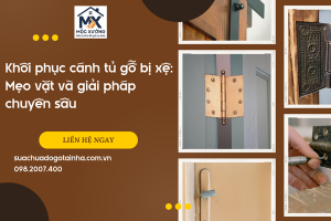 Khôi phục cánh tủ gỗ bị xệ: Mẹo vặt và giải pháp chuyên sâu