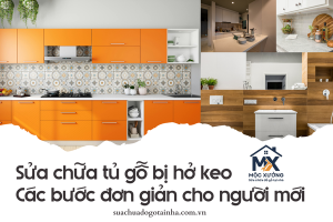 Sửa chữa tủ gỗ bị hở keo: Các bước đơn giản cho người mới