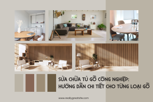 Sửa chữa tủ gỗ công nghiệp: hướng dẫn chi tiết cho từng loại gỗ