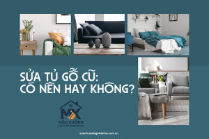 Sửa tủ gỗ cũ: có nên hay không?