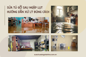 Sửa tủ gỗ sau ngập lụt: Hướng dẫn xử lý đúng cách