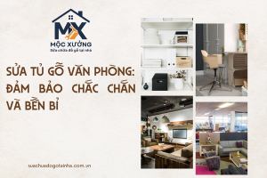 Sửa tủ gỗ văn phòng: đảm bảo chắc chắn và bền bỉ