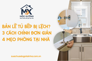 Bản lề tủ bếp bị lệch? 3 cách chỉnh đơn giản, 4 mẹo phòng tại nhà