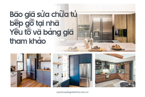Báo giá sửa chữa tủ bếp gỗ tại nhà: Yếu tố và bảng giá tham khảo
