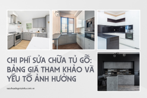 Chi phí sửa chữa tủ gỗ: Bảng giá tham khảo và yếu tố ảnh hưởng
