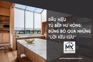 Dấu hiệu tủ bếp hư hỏng: Đừng bỏ qua những "lời kêu cứu"