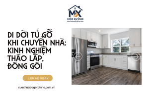 Di dời tủ gỗ khi chuyển nhà: Kinh nghiệm tháo lắp, đóng gói