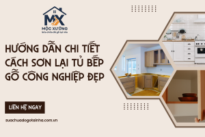 Hướng dẫn chi tiết cách sơn lại tủ bếp gỗ công nghiệp đẹp