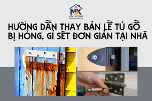 Hướng dẫn thay bản lề tủ gỗ bị hỏng, gỉ sét đơn giản tại nhà