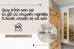Quy trình sơn lại tủ gỗ cũ chuyên nghiệp: 5 bước chuẩn bị và sơn