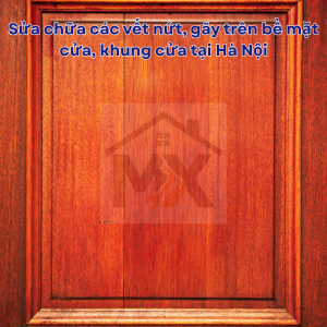 Sửa chữa các vết nứt, gãy trên bề mặt cửa, khung cửa tại Hà Nội