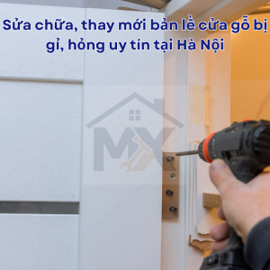 Sửa chữa, thay mới bản lề cửa gỗ bị gỉ, hỏng uy tín tại Hà Nội