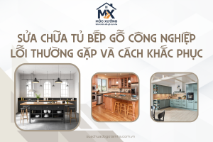 Sửa chữa tủ bếp gỗ công nghiệp: Lỗi thường gặp và cách khắc phục