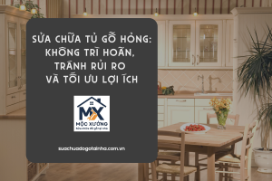 Sửa chữa tủ gỗ hỏng: Không trì hoãn, tránh rủi ro và tối ưu lợi ích