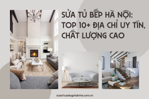 Sửa tủ bếp Hà Nội: Top 10+ địa chỉ uy tín, chất lượng cao