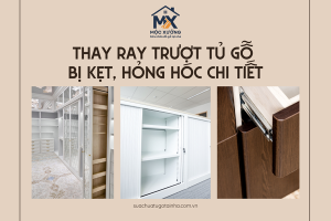 Thay ray trượt tủ gỗ bị kẹt, hỏng hóc chi tiết