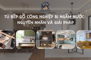 Tủ bếp gỗ công nghiệp bị ngấm nước: Nguyên nhân và giải pháp
