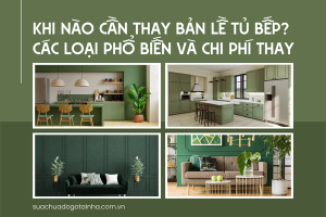 Khi nào cần thay bản lề tủ bếp? Các loại phổ biến và chi phí thay