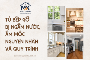 Tủ bếp gỗ bị ngấm nước, ẩm mốc: Nguyên nhân và quy trình