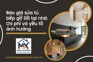 Báo giá sửa tủ bếp gỗ Sồi tại nhà: Chi phí và yếu tố ảnh hưởng