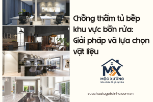 Chống thấm tủ bếp khu vực bồn rửa: giải pháp và lựa chọn vật liệu