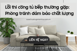 Lỗi thi công tủ bếp thường gặp: Phòng tránh đảm bảo chất lượng