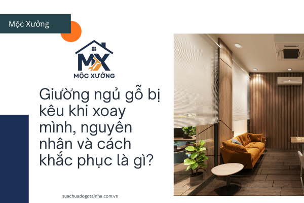 Giường ngủ gỗ bị kêu khi xoay mình, nguyên nhân và cách sửa