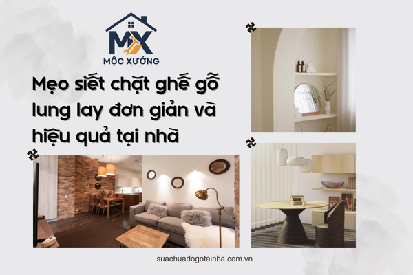 Mẹo siết chặt ghế gỗ lung lay đơn giản và hiệu quả tại nhà