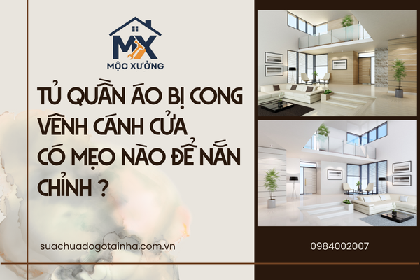 Tủ quần áo bị cong vênh cánh cửa, có mẹo nào để nắn chỉnh ?